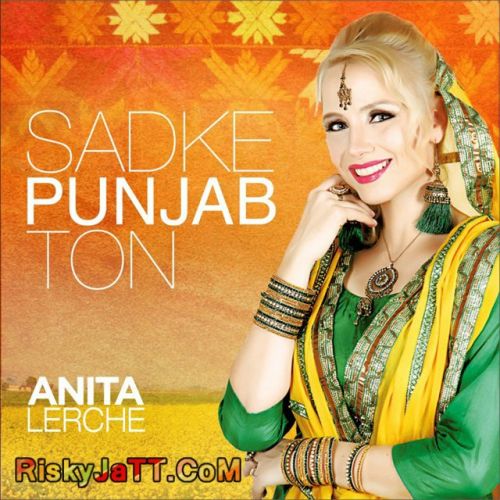 India Anita Lerche mp3 song download, Sadke Punjab Ton Anita Lerche full album