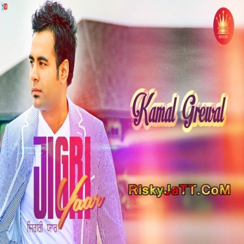 Jigrri Yaar Kamal Grewal mp3 song download, Jigrri Yaar Kamal Grewal full album