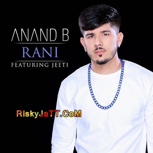Rani (feat. Jeeti) Anand B mp3 song download, Rani Anand B full album