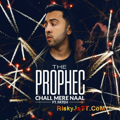 Chall Mere Naal (Ft  Fateh ) PropheC mp3 song download, Chall Mere Naal PropheC full album