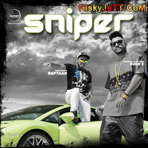 Sniper (feat Raftaar) Muzical Doctorz Sukh E mp3 song download, Sniper Muzical Doctorz Sukh E full album
