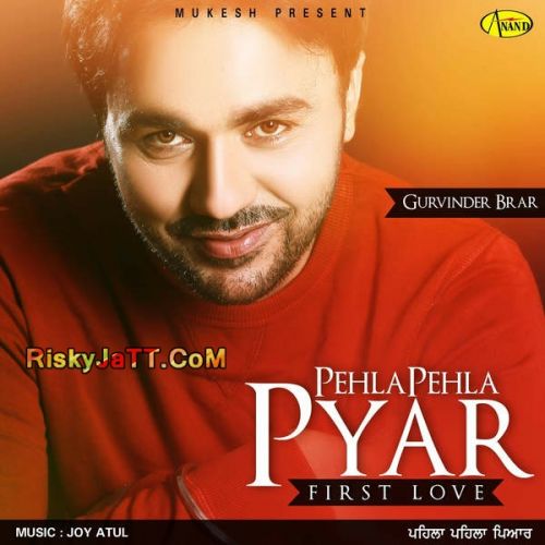 Ghaint Jatt Gurvinder Brar mp3 song download, Pehla Pehla Pyar Gurvinder Brar full album