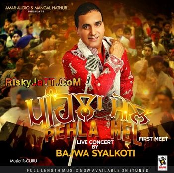 Ladna Nahi Bajwa Syalkoti mp3 song download, Pehla Mel Bajwa Syalkoti full album