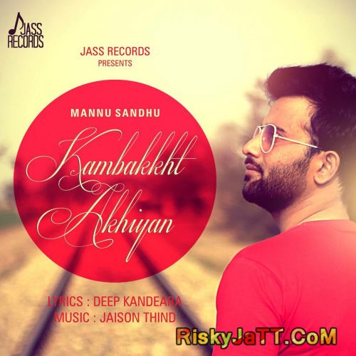 Kambakkht Akhiyan Mannu Sandhu mp3 song download, Kambakkht Akhiyan Mannu Sandhu full album