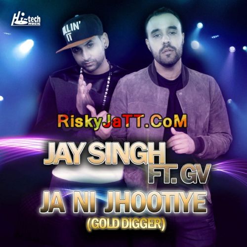 Ja Ni Jhootiye (Gold Digger) GV, Jay Singh mp3 song download, Ja Ni Jhootiye GV, Jay Singh full album