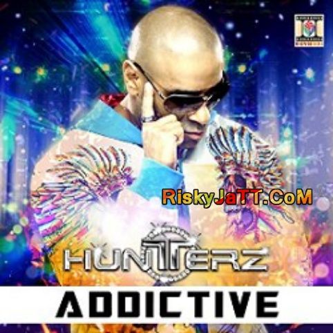 Be Your Man Hunterz mp3 song download, Addictive Hunterz full album