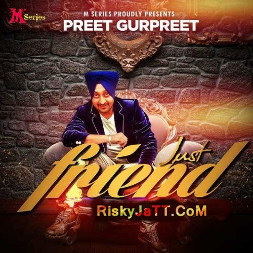 Just Friend Preet Gurpreet mp3 song download, Just Friend Preet Gurpreet full album