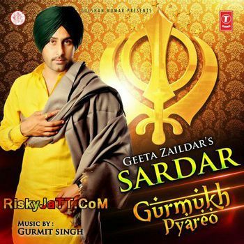 Gurti Lelo Sikhi Di Geeta Zaildar mp3 song download, Gurmukh Pyareo Geeta Zaildar full album