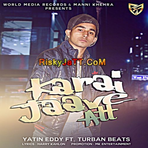Karai Jaave Att Yatin Eddy mp3 song download, Karai Jaave Att Yatin Eddy full album