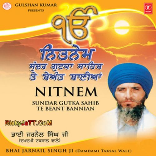 Kirtan Sohelia Bhai Jarnail Singh mp3 song download, Damdami Taksal Nitnem Bhai Jarnail Singh full album
