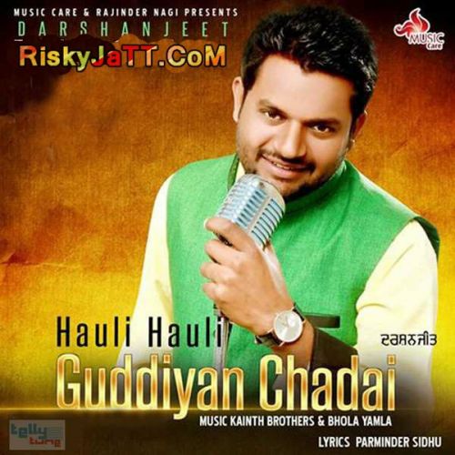 Hauli Hauli Guddiyan Chadai Darshanjeet mp3 song download, Hauli Hauli Guddiyan Chadai Darshanjeet full album