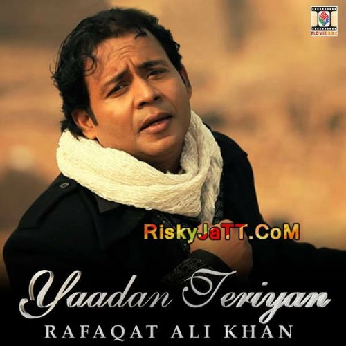 Sada Dil Mor De Rafaqat Ali Khan, Rishi Rich mp3 song download, Yaadan Teriyan Rafaqat Ali Khan, Rishi Rich full album