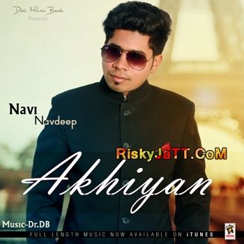 Akhiyan Navi Navdeep mp3 song download, Akhiyan Navi Navdeep full album