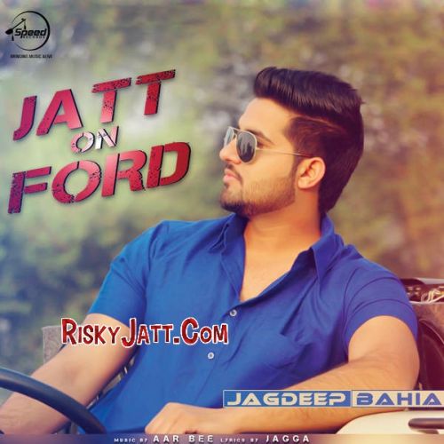 Jatt On Ford Jagdeep Bahia mp3 song download, Jatt On Ford Jagdeep Bahia full album
