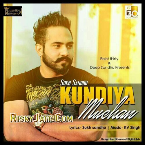 Kundiya Muchan Sukh sandhu, Kv Singh mp3 song download, Kundiya Muchan Sukh sandhu, Kv Singh full album