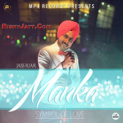 Bapu Jass Riar mp3 song download, Manka Symbol of Love Jass Riar full album