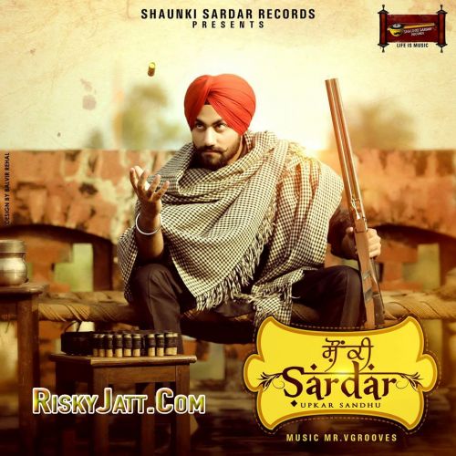 Challe Mundian Upkar sandhu mp3 song download, Shaunki Sardar Upkar sandhu full album