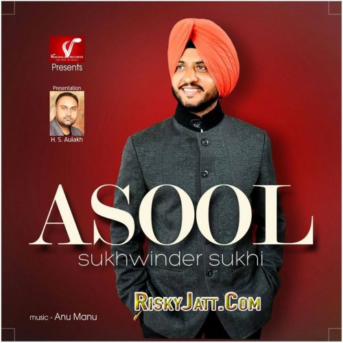 Asool Sukhwinder Sukhi mp3 song download, Asool (2015) Sukhwinder Sukhi full album