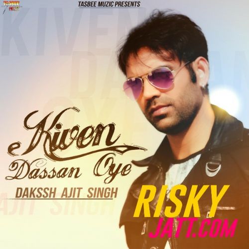 Kiven Dassan Oye Dakssh Ajit Singh mp3 song download, Kiven Dassan Oye Dakssh Ajit Singh full album