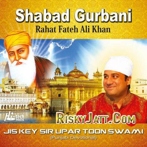 Jis Key Sir Upar Toon Swami Rahat Fateh Ali Khan mp3 song download, Jis Key Sir Upar Toon Swami Rahat Fateh Ali Khan full album