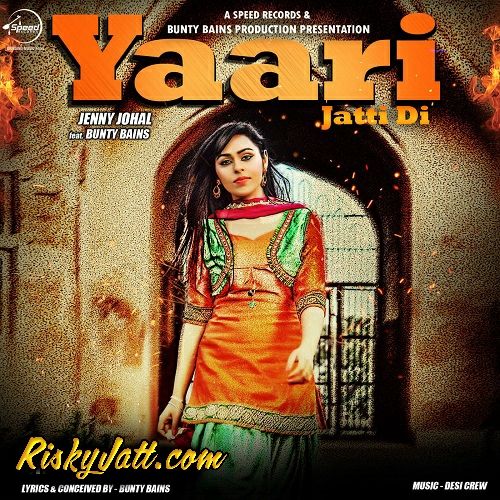Yaari Jatti Di Ft Bunty Bains Jenny Johal mp3 song download, Yaari Jatti Di Jenny Johal full album