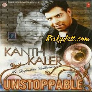 Khat Kanth Kaler mp3 song download, Unstoppable (2010) Kanth Kaler full album