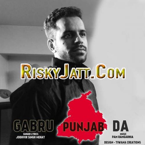 Gabru Punjab Da ft. Pam Ramgarhia Jodhvir Singh Mehat mp3 song download, Gabru Punjab Da Jodhvir Singh Mehat full album