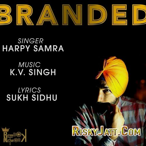 Branded ft. KV Singh Harpy Samra mp3 song download, Branded Harpy Samra full album