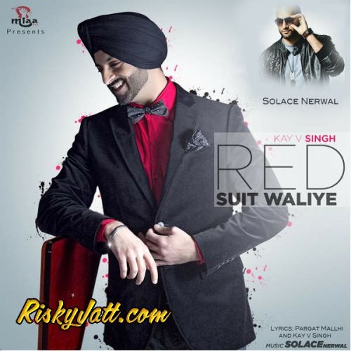 Red Suit Waliye (Feat. Solace Nerwal) Kay V Singh mp3 song download, Red Suit Waliye Kay V Singh full album