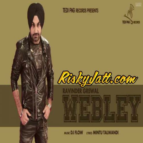 Webley Ft. DJ FLow Ravinder Grewal mp3 song download, Webley Ravinder Grewal full album