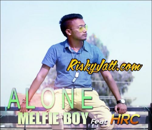 Alone Feat Hrc Melfie Boy mp3 song download, Alone Melfie Boy full album