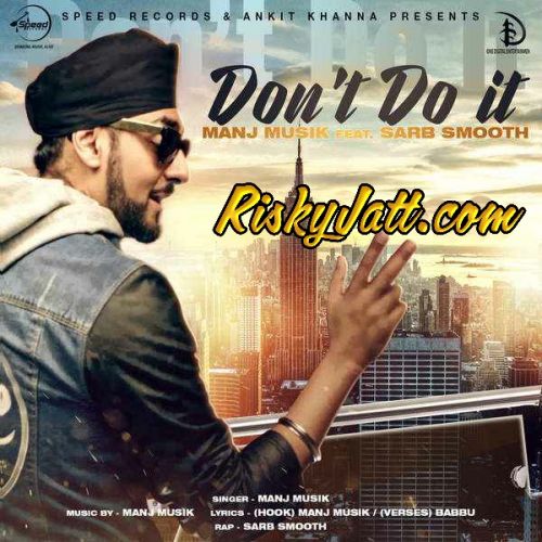 Dont Do it (feat. Sarb Smooth) Manj Musik mp3 song download, Dont Do it (feat. Sarb Smooth) Manj Musik full album