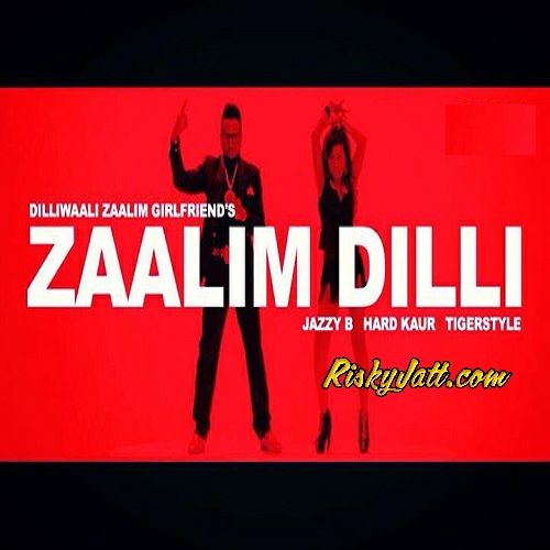 Zaalim Dilli Hard Kaur, Jazzy b mp3 song download, Zaalim Dilli Hard Kaur, Jazzy b full album