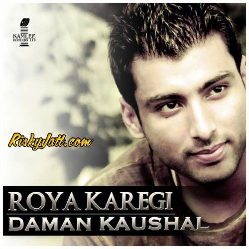 Roya Karegi (feat. Lil Daku) Daman Kaushal mp3 song download, Roya Karegi (feat. Lil Daku) Daman Kaushal full album