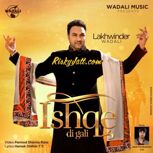 Ishqe Di Gali Lakhwinder Wadali mp3 song download, Ishqe Di Gali (Ft. Jeeti) Lakhwinder Wadali full album