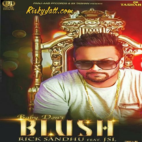 Baby Don t Blush (feat JSL) Rick Sandhu mp3 song download, Baby Don t Blush Rick Sandhu full album