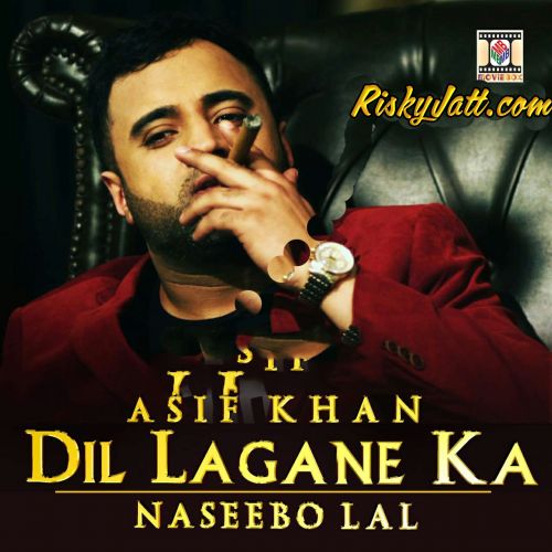 Dil Lagane Ka Asif Khan, Naseebo Lal mp3 song download, Dil Lagane Ka Asif Khan, Naseebo Lal full album
