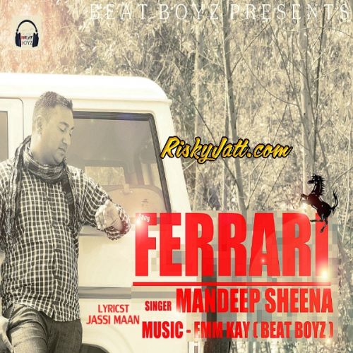 Ferrari Mandeep Sheena mp3 song download, Ferrari Mandeep Sheena full album