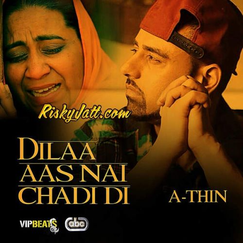 Dilaa Aas Nai Chadi Di A-Thin mp3 song download, Dilaa Aas Nai Chadi Di A-Thin full album