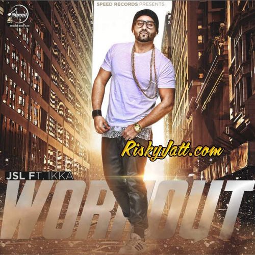 Workout (feat. Ikka) JSL mp3 song download, Workout (feat. Ikka) JSL full album
