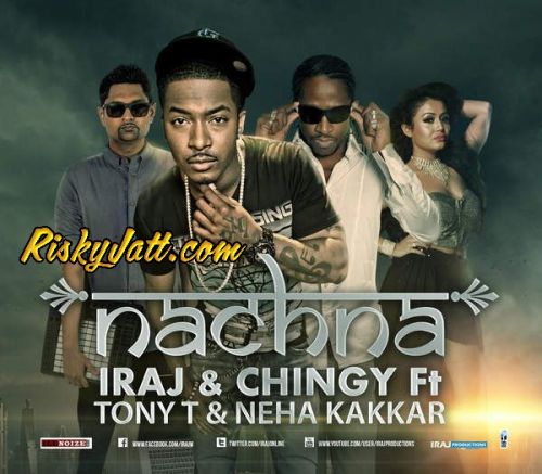 Nachna (feat Tony T,Yama,Iraj,Chingy) Neha Kakkar mp3 song download, Nachna Neha Kakkar full album