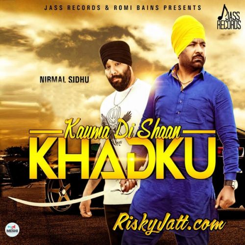 Kauma Di Shaan Khadku (feat. Mikku Singh) Nirmal Sidhu mp3 song download, Kauma Di Shaan Khadku Nirmal Sidhu full album