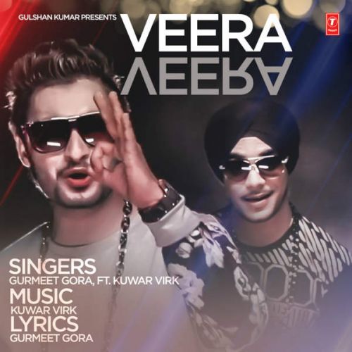 Veera Veera (feat. Kuwar Virk) Gurmeet Gora mp3 song download, Veera Veera Gurmeet Gora full album