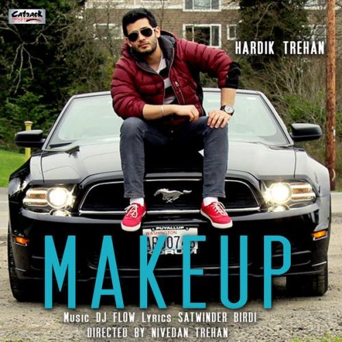 Make Up (feat DJ Flow) Hardik Trehan mp3 song download, Make Up Hardik Trehan full album