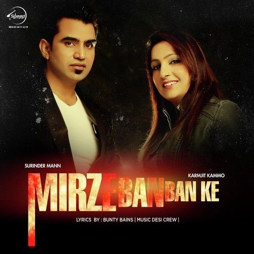 Mirze Ban Ban Ke Ft Desi Crew Surinder Mann, Karmjit Kammo mp3 song download, Mirze Ban Ban Ke Surinder Mann, Karmjit Kammo full album