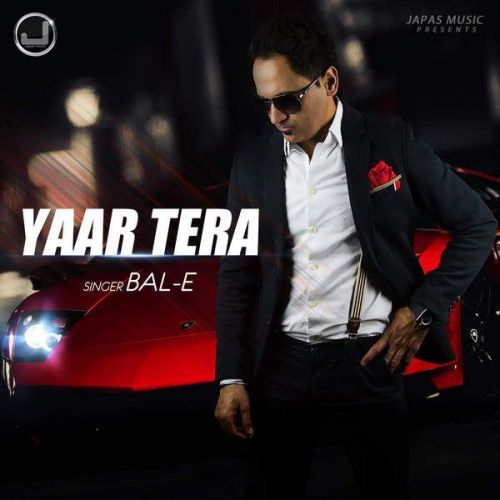 Yaar Tera Ft Deep Jandu BalE mp3 song download, Yaar Tera BalE full album