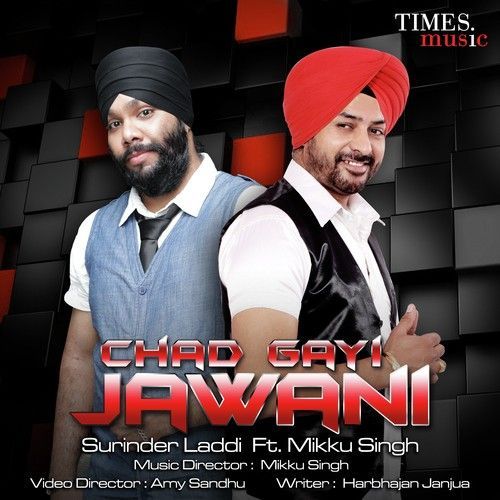 Chad Gayi Jawani Surinder Laddi, Mikku Singh mp3 song download, Chad Gayi Jawani Surinder Laddi, Mikku Singh full album