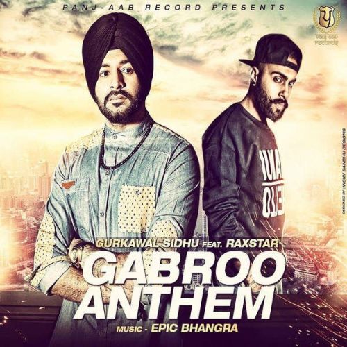 Gabroo Anthem (feat Raxstar) Gurkawal Sidhu mp3 song download, Gabroo Anthem Gurkawal Sidhu full album