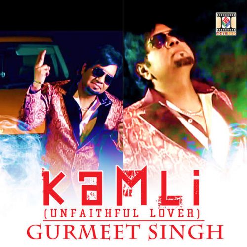 Kamli (Unfaithful Lover) Gurmeet Singh mp3 song download, Kamli Gurmeet Singh full album