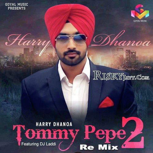Tommy Pepe 2 (Remix) Harry Dhanoa, D.S. Laddi mp3 song download, Tommy Pepe 2 (Remix) Harry Dhanoa, D.S. Laddi full album